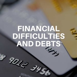 Financial difficulties and debts